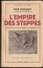 L'EMPIRE DES STEPPES. Attila, Gengis-Kahn, Tamerlan.. GROUSSET René
