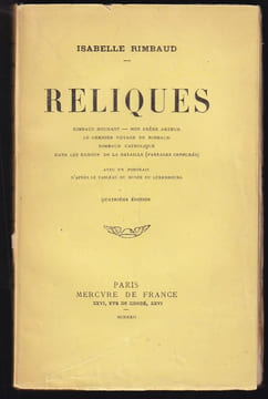 RELIQUES. Rimbaud mourant - Mon frère Arthur - Le Dernier Voyage de Rimbaud - Rimbaud catholique - Dans les remous de la bataille (passages censurés). ...