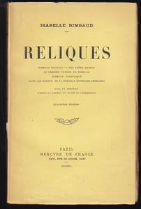 RELIQUES. Rimbaud mourant - Mon frère Arthur - Le Dernier Voyage de Rimbaud - Rimbaud catholique - Dans les remous de la bataille (passages censurés)
