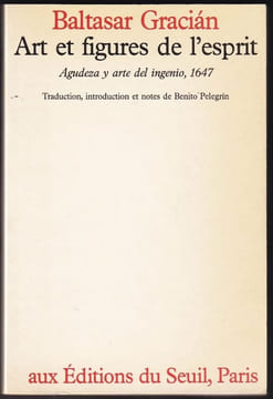 ART ET FIGURES DE L'ESPRIT. Agudeza y arte del ingenio, 1647.. GRACIAN Baltasar