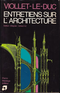 ENTRETIENS SUR L'ARCHITECTURE. Édition intégrale : tomes 1 et 2
