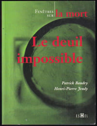 LE DEUIL IMPOSSIBLE. Fenêtres sur la mort