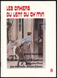 MORALE SANS OBLIGATION NI SANCTION, OU MORALE ANARCHISTE. Les Cahiers du Vent du ch'min n° 8.