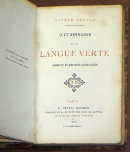 DICTIONNAIRE DE LA LANGUE VERTE. Argots parisiens comparés. [Édition originale]
