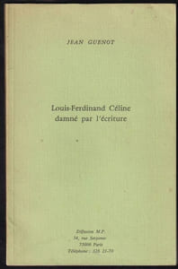 LOUIS-FERDINAND CÉLINE DAMNÉ PAR L'ÉCRITURE.