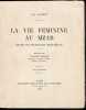 LA VIE FÉMININE AU MZAB. Étude de sociologie musulmane. Complet en 2 tomes.. GOICHON Alexandre et Amélie-Marie