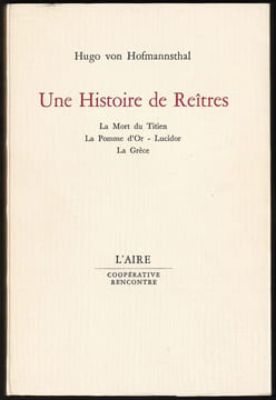 UNE HISTOIRE DE REÎTRES. Précédé de : LA MORT DU TITIEN - LA POMME D'OR. Et suivi de : LUCIDOR - LA GRÈCE. HOFMANNSTHAL Hugo von