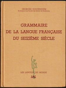 GRAMMAIRE DE LA LANGUE FRANÇAISE DU SEIZIÈME SIÈCLE.