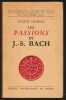 LES PASSIONS DE J.-S. BACH. (BACH) - CHAILLEY Jacques