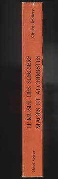 LE MUSÉE DES SORCIERS, MAGES ET ALCHIMISTES.. GRILLOT DE GIVRY Émile-Jules