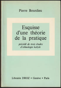 ESQUISSE D'UNE THÉORIE DE LA PRATIQUE. Précédée de trois études d'ethnologie kabyle.