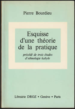 ESQUISSE D'UNE THÉORIE DE LA PRATIQUE. Précédée de trois études d'ethnologie kabyle.. BOURDIEU Pierre
