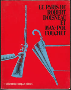 LE PARIS DE ROBERT DOISNEAU ET DE MAX-POL FOUCHET. [Édition originale]