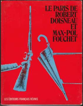 LE PARIS DE ROBERT DOISNEAU ET DE MAX-POL FOUCHET. [Édition originale]. DOISNEAU Robert - FOUCHET Max-Pol
