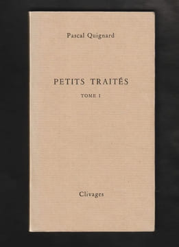 PETITS TRAITÉS. Tome I (1) . QUIGNARD Pascal