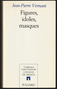 FIGURES, IDOLES, MASQUES. Conférences, essais et leçons du Collège de France.