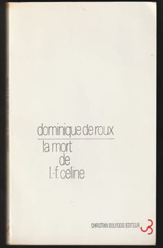 LA MORT DE L.-F. CÉLINE. Essai.. (CÉLINE) - de ROUX Dominique