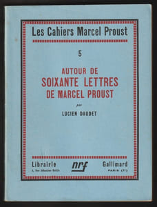 AUTOUR DE SOIXANTE LETTRES DE MARCEL PROUST. Les Cahiers Marcel Proust n° 5
