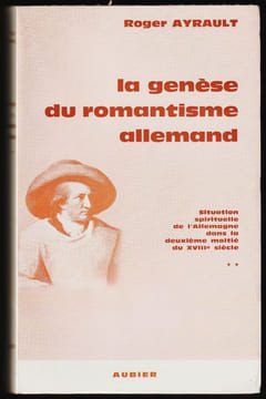 LA GENÈSE DU ROMANTISME ALLEMAND. Situation spirituelle de l'Allemagne dans la deuxième moitié du XVIIIè siècle. Tome II (2). AYRAULT Roger