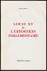 LOUIS XV ET L'OPPOSITION PARLEMENTAIRE. 1715 - 1774. EGRET Jean