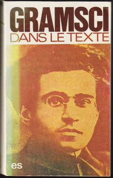 GRAMSCI DANS LE TEXTE. De l'Avanti aux derniers écrits de prison.. GRAMSCI Antonio