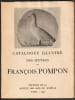 CATALOGUE ILLUSTR&Eacute; DES OEUVRES DE FRAN&Ccedil;OIS POMPON. (POMPON) - DEMEURISSE Ren&eacute;