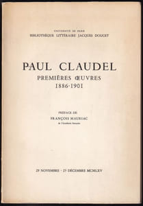 PAUL CLAUDEL. PREMIÈRES OEUVRES, 1886-1901. Manuscrits - Inédits - Éditions originales. Exposition Paris, Bibliothèque littéraire Jacques Doucet, du 29 novembre au 23 décembre 1965