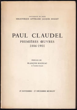 PAUL CLAUDEL. PREMIÈRES OEUVRES, 1886-1901. Manuscrits - Inédits - Éditions originales. Exposition Paris, Bibliothèque littéraire Jacques Doucet, du ...