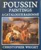 POUSSIN PAINTINGS. A CATALOGUE RAISONNE.. (POUSSIN) -Christopher WRIGHT