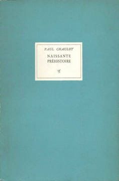Naissante Préhistoire [Signé par l'auteur]. CHAULOT Paul