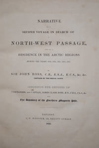 NARRATIVE OF A SECOND VOYAGE IN SEARCH OF A NORTH-WEST PASSAGE, AND OF A RESIDENCE IN THE ARTIC REGIONS DURING THE YEARS 1829...1833... INCLUDING THE REPORTS OF JAMES CLARK ROSS AND THE DISCOVERY OF THE NORTHERN MAGNETIC POLE.
