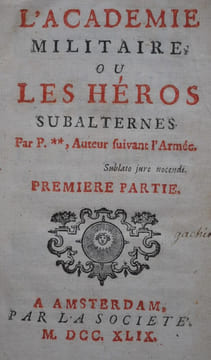 L’académie Militaire ou Les héros subalternes Par P. **, Auteur suivant l’Armée.. GODARD D’AUCOURT