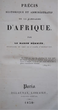 Précis historique et administratif de la Campagne d’Afrique. . DÉNNIÉE (BARON).