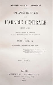 UNE ANNÉE DE VOYAGE DANS L’ARABIE CENTRALE (1862-1863). OUVRAGE TRADUIT DE L’ANGLAIS PAR EMILE JONVEAUX ET ACCOMPAGNÉ D’UNE CARTE ET DE QUATRE PLANS.
