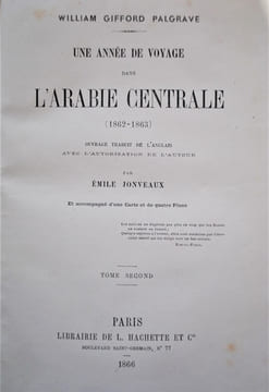 UNE ANNÉE DE VOYAGE DANS L’ARABIE CENTRALE (1862-1863). OUVRAGE TRADUIT DE L’ANGLAIS PAR EMILE JONVEAUX ET ACCOMPAGNÉ D’UNE CARTE ET DE QUATRE ...