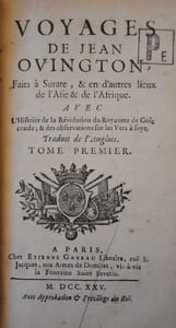 Voyages de Jean OVINGTON, Faits à Surate, & en d’autres lieux de l’Asie & de l’Afrique. Avec l’Histoire de la Révolution du Royaume de Golconde ; & des observations sur les Vers à Soye. Traduit de l’Anglois.