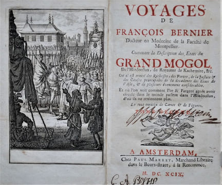 Voyages de François Bernier Docteur en Médecine de la Faculté de Montpellier. Contenant la Description des Etats du Grand Mogol, de l'Hindoustan, du ...