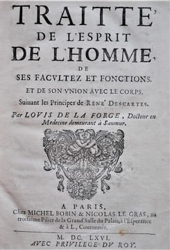 Traité de l’Esprit de l’Homme, de ses facultez et Fonctions, et de son union avec le Corps. Suivant les Principes de René Descartes. . LA FORGE (LOUIS ...