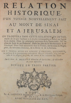 Relation historique d’un voyage nouvellement fait au mont de Sinaï et à Jérusalem. On trouvera dans cette relation un détail exact de ce que l’auteur ...