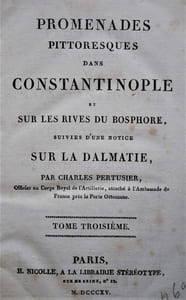 Promenades pittoresques dans Constantinople et sur les rives du Bosphore suivies d’une notice sur la Dalmatie.