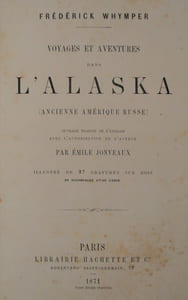 Voyages et Aventures dans l’Alaska (Ancienne Amérique Russe). Ouvrage traduit de l’anglais avec l’autorisation de l’auteur par Émile Jonveaux. Illustré de 37 gravures sur bois et accompagné d’une carte.