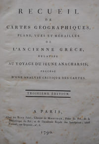 Recueil de Cartes Géographiques, Plans, Vues et Médailles de l’Ancienne Grèce, Relatifs au Voyage du Jeune Anacharsis ; Précédé d’une Analyse Critique des Cartes.