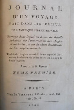 JOURNAL D'UN VOYAGE FAIT DANS L’INTÉRIEUR DE L'AMERIQUE SEPTENTRIONALE. OUVRAGE DANS LEQUEL ON DONNE DES DÉTAILS PRÉCIEUX SUR L'INSURRECTION DES ...