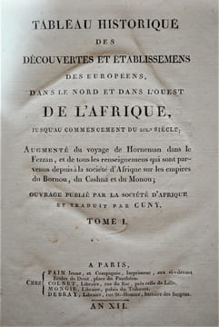 TABLEAU HISTORIQUE DES DÉCOUVERTES DES EUROPÉENS DANS LE NORD ET DANS L'OUEST DE L'AFRIQUE, JUSQU'AU COMMENCEMENT DU XIXe SIECLE; AUGMENTÉ DU VOYAGE ...
