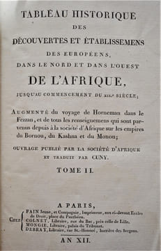 TABLEAU HISTORIQUE DES DÉCOUVERTES DES EUROPÉENS DANS LE NORD ET DANS L'OUEST DE L'AFRIQUE, JUSQU'AU COMMENCEMENT DU XIXe SIECLE; AUGMENTÉ DU VOYAGE ...