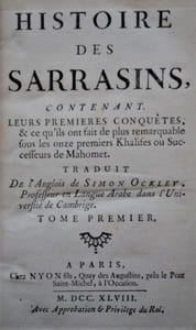 Histoire des Sarrasins, contenant leurs premières conquêtes, & ce qu’ils ont fait de plus remarquables sous les onze premiers Khalifes ou Successeurs de Mahomet. Traduit de l’Anglois. 