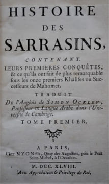 Histoire des Sarrasins, contenant leurs premières conquêtes, & ce qu’ils ont fait de plus remarquables sous les onze premiers Khalifes ou Successeurs ...