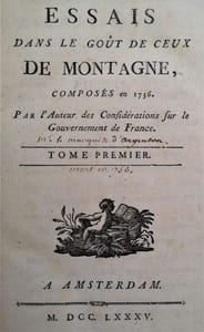 Essais dans le goût de ceux de MONTAGNE, composés en 1736. Par l’auteur des Considérations sur le Gouvernement de France. 