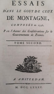 Essais dans le goût de ceux de MONTAGNE, composés en 1736. Par l’auteur des Considérations sur le Gouvernement de France. 