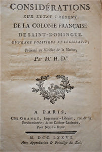 CONSIDÉRATIONS SUR L’ETAT PRÉSENT DE LA COLONIE FRANÇAISE DE SAINT-DOMINGUE. OUVRAGE POLITIQUE ET LÉGISLATIF PRÉSENTE AU MINISTRE DE LA MARINE.

